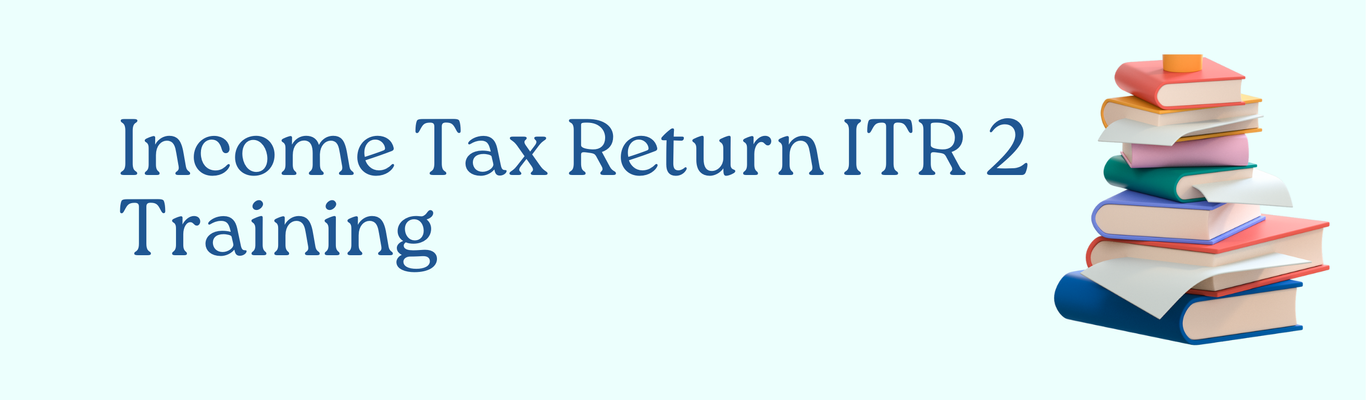 Income Tax Return ITR 2 Training